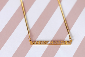 MAKIN' HISTORY necklace (c) make history